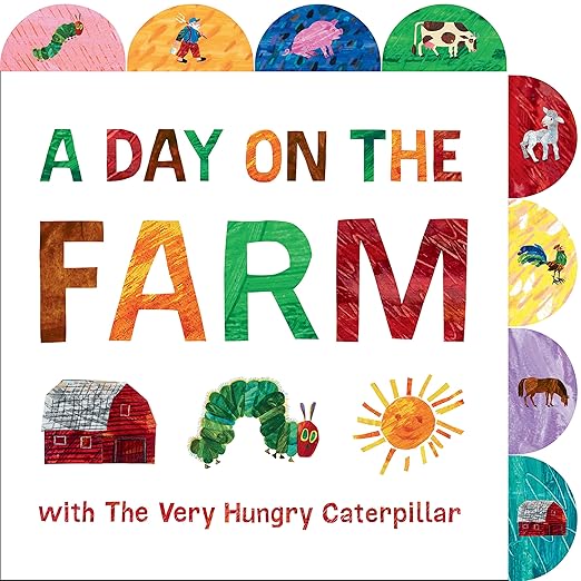 A Day on the Farm with The Very Hungry Caterpillar: A Tabbed Board Book (The World of Eric Carle) Board book