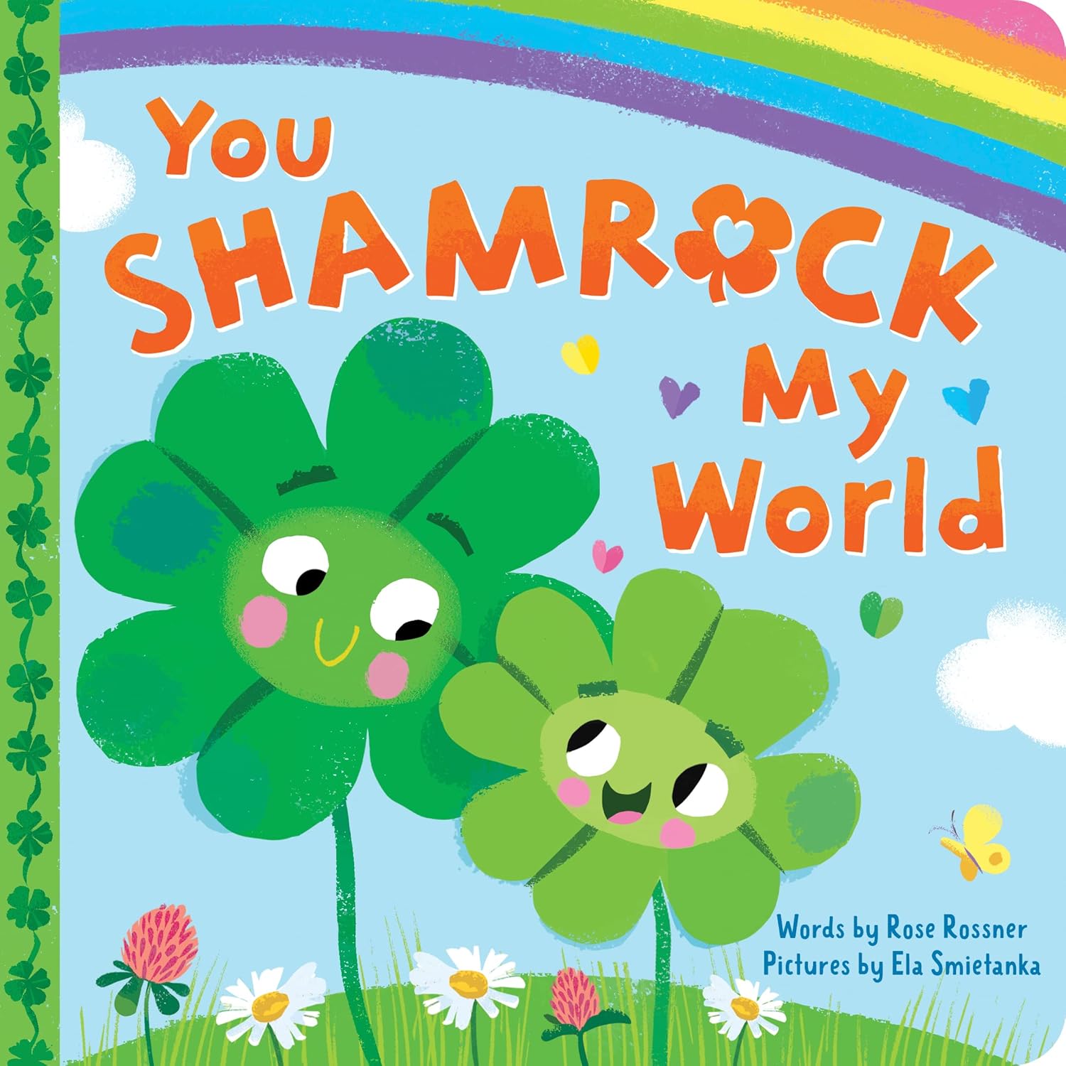 You Shamrock My World: A Sweet and Lucky St. Patrick's Day Board Book for Babies and Toddlers