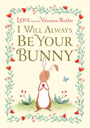 I Will Always Be Your Bunny Love From the Velveteen Rabbit