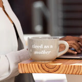 Tired as a Mother Cappuccino Mug Dolomite 24 oz