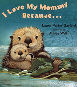 I love my mommy because…
