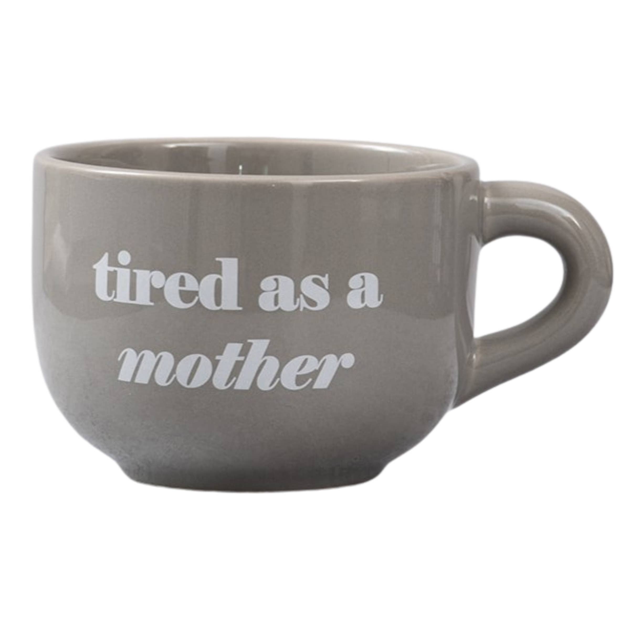 Tired as a Mother Cappuccino Mug Dolomite 24 oz