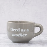 Tired as a Mother Cappuccino Mug Dolomite 24 oz